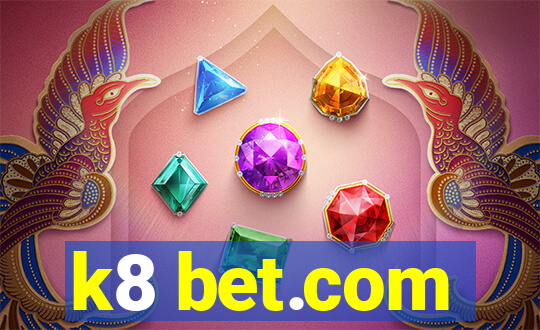 k8 bet.com